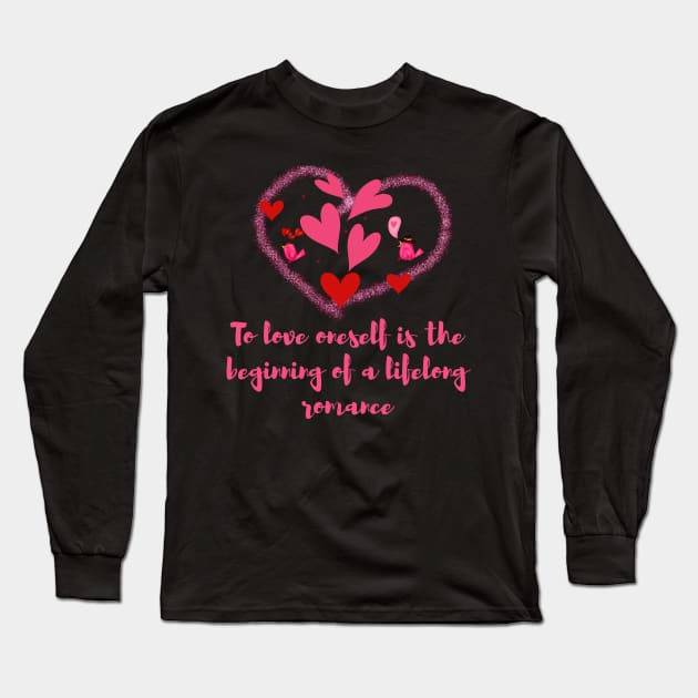 To love oneself is the beginning of a lifelong romance Long Sleeve T-Shirt by TheChefOf